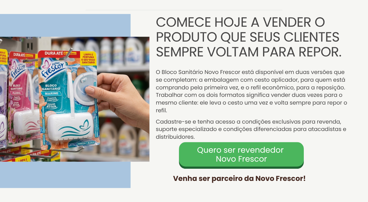 Linha de bloco sanitário e refil Novo Frescor para revenda